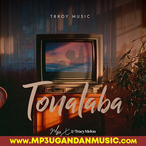 Tonalaba-Tracy Melon mp3ugandanmusic
