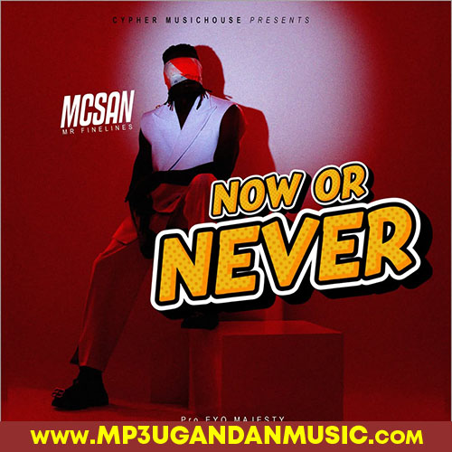 Now or Never-Mcsan Mr Finelines
