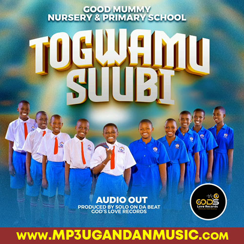Togwamu Suubi-Champion ogudo ft Good Mummy Nur & Pri school
