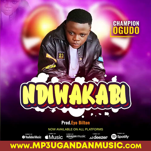 Ndiwakabi-Champion Ogudo MP3UG Music