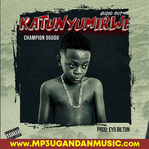 Katunyumirwe-Champion Ogudo MP3UG Music