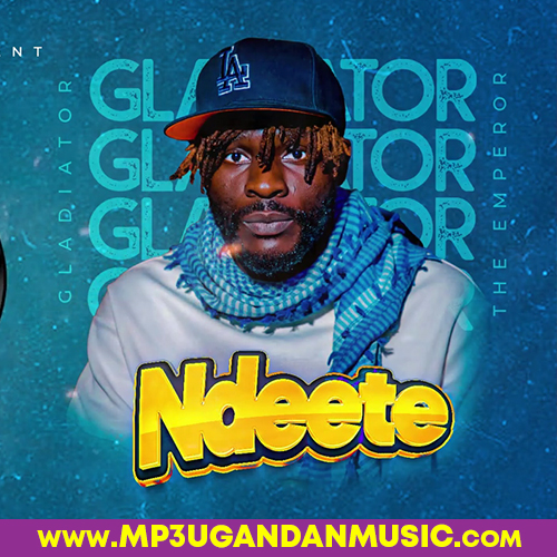 Ndeete-Gladiator the Emperor MP3UG Music