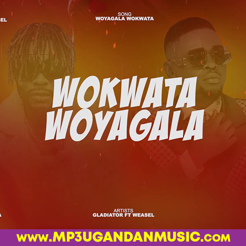 Woyagala Wokwaka-Gladiator Emperor Ft Weasel Manizo