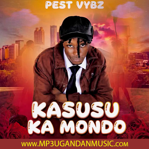 Kasusu Ka Mundu - Pest Vybz MP3UG Music