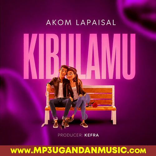 Kibulamu - Akom Lapaisal MP3UG Music
