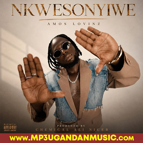 Nkwesonyiwe - Amos Lovinz MP3UG Music