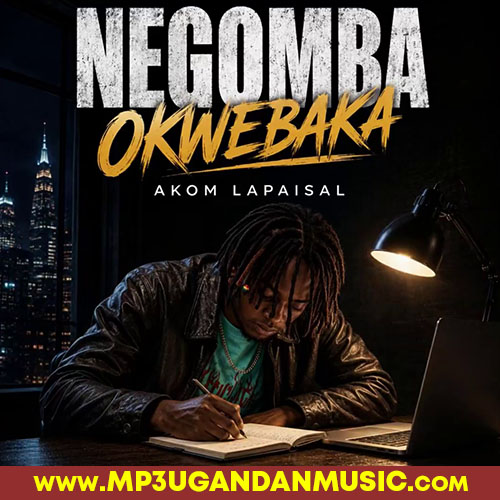 Negomba okwebaka - Akom Lapaisal MP3UG Music