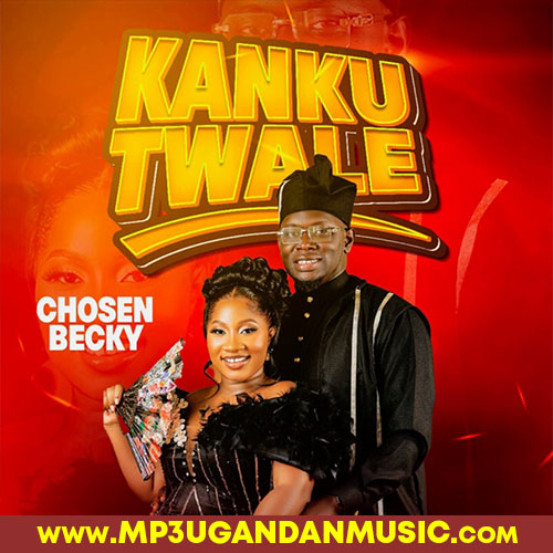 Kankutwale - Chosen Becky MP3UG Music