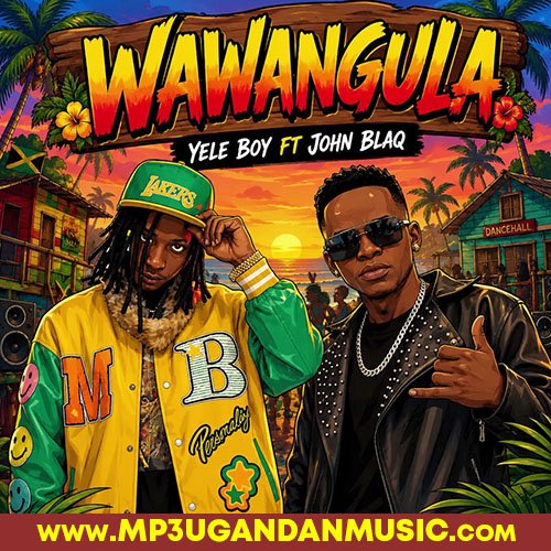 Wawangula - John blaq x Yele Boy