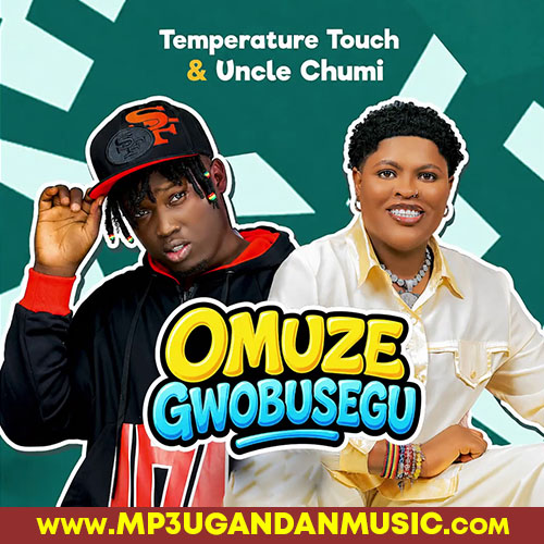 Omuze Gwobusegu - Uncle Chumi (feat. Temperature Touch