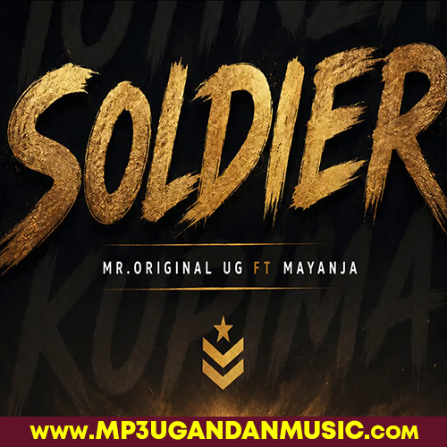 Soldier(Toyinza Kumpima) - Mr Original UG X Mayanja