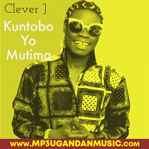 Kuntobo Yo Mutima - Clever J MP3UG Music