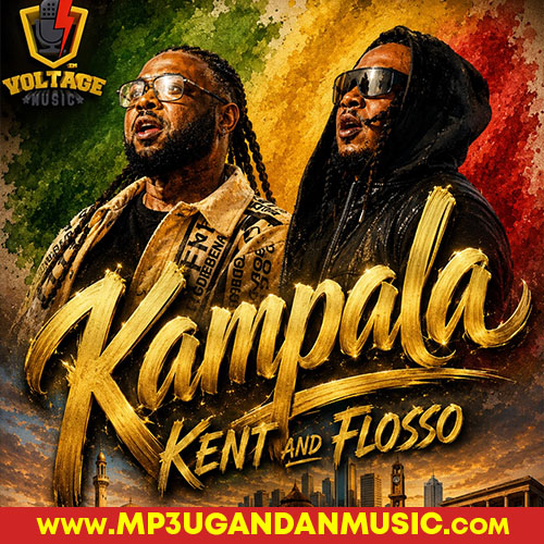 Kampala - Voltage Music[Kent and Flosso]MP3UG Music