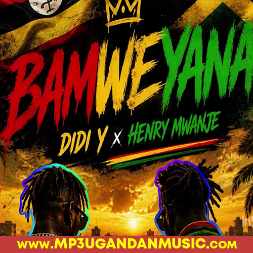 Bamweyana - Didi Y & Henry Mwanje