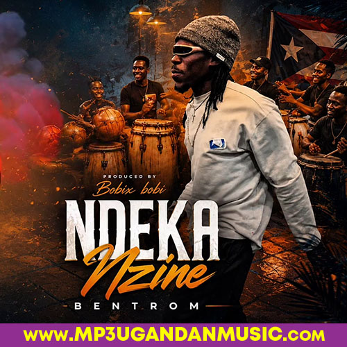 Ndeka Nzine - BenTrom MP3UG Music