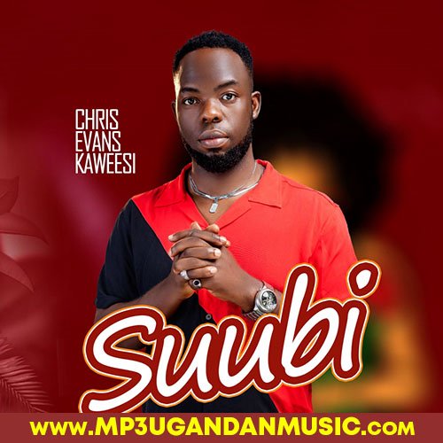 Suubi - Chris Evans MP3UG Music