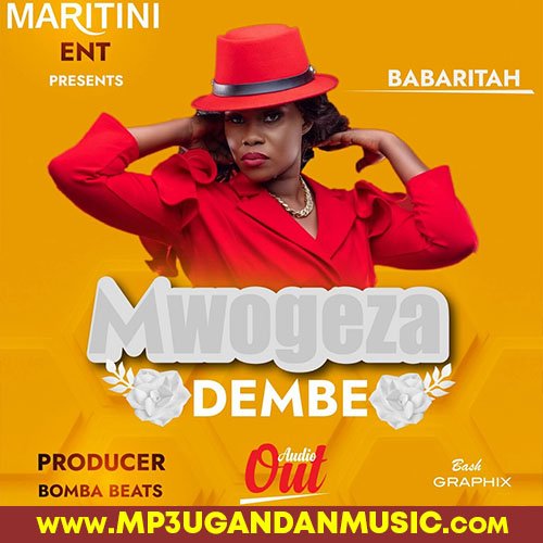 Mwogeza Dembe - Babaritah MP3UG Music