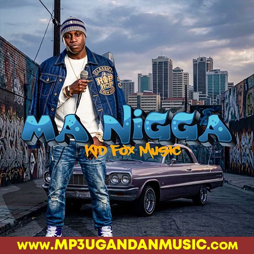 Ma Nigga - Kid Fox MP3UG Music