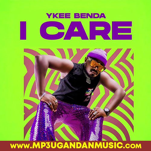 I Care - Ykee Benda MP3UG Music