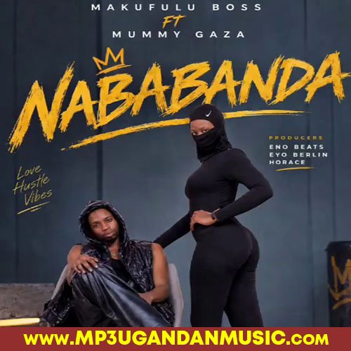 Nababanda - Makufuluu Boss x Mummy Gaza & Abuba Misilver